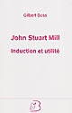 John Stuart Mill : induction et utilité