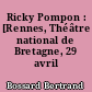 Ricky Pompon : [Rennes, Théâtre national de Bretagne, 29 avril 1997]