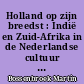 Holland op zijn breedst : Indië en Zuid-Afrika in de Nederlandse cultuur omstreeks 1900
