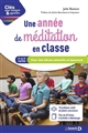 Une année de méditation en classe : pour des élèves attentifs et épanouis : cycles 2 et 3
