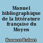 Manuel bibliographique de la littérature française du Moyen Age