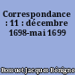 Correspondance : 11 : décembre 1698-mai 1699