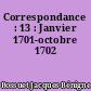 Correspondance : 13 : Janvier 1701-octobre 1702