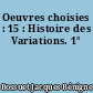 Oeuvres choisies : 15 : Histoire des Variations. 1°