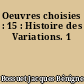 Oeuvres choisies : 15 : Histoire des Variations. 1