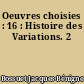 Oeuvres choisies : 16 : Histoire des Variations. 2