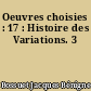 Oeuvres choisies : 17 : Histoire des Variations. 3