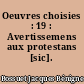Oeuvres choisies : 19 : Avertissemens aux protestans [sic]. 2°