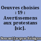 Oeuvres choisies : 19 : Avertissemens aux protestans [sic]. 2