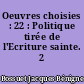 Oeuvres choisies : 22 : Politique tirée de l'Ecriture sainte. 2