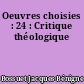 Oeuvres choisies : 24 : Critique théologique