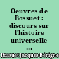 Oeuvres de Bossuet : discours sur l'histoire universelle : [éloges de Bossuet