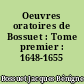 Oeuvres oratoires de Bossuet : Tome premier : 1648-1655