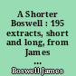 A Shorter Boswell : 195 extracts, short and long, from James Boswell's life of Dr. Samuel Johnson