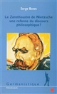 Le Zarathoustra de Nietzsche : une refonte du discours philosophique ?