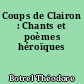 Coups de Clairon : Chants et poèmes héroïques
