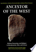 Ancestor of the West : writing, reasoning, and religion in Mesopotamia, Elam, and Greece