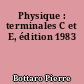 Physique : terminales C et E, édition 1983