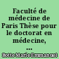 Faculté de médecine de Paris Thèse pour le doctorat en médecine, présentée et soutenue le 13 mai 1844