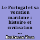 Le Portugal et sa vocation maritime : histoire et civilisation d'une nation