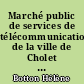 Marché public de services de télécommunications de la ville de Cholet : appel d'offres restreint avec marché à bons de commande