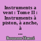 Instruments a vent : Tome II : Instruments à piston, à anche, à embouchure de flute. Voix humaine, sons de sillage, d'écoulement, de biseau