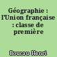 Géographie : l'Union française : classe de première