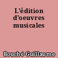 L'édition d'oeuvres musicales