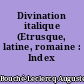 Divination italique (Etrusque, latine, romaine : Index général