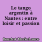 Le tango argentin à Nantes : entre loisir et passion