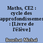 Maths, CE2 : cycle des approfondissements : [Livre de l'élève]