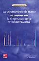 La spectrométrie de masse en couplage avec la chromatographie en phase gazeuse