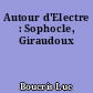 Autour d'Electre : Sophocle, Giraudoux