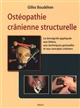 Ostéopathie crânienne structurelle : la tenségrité appliquée aux bilans, aux techniques gestuelles et aux concepts crâniens