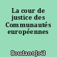 La cour de justice des Communautés européennes