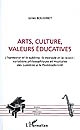Arts, culture, valeurs éducatives : l'harmonie et le sublime, la monade et la raison : variations philosophiques et musicales des Lumières à la postmodernité