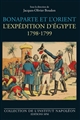 Bonaparte et l'Orient : l'expédition d'Égypte : 1798-1799