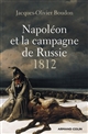 Napoléon et la campagne de Russie : 1812