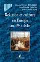 Religion et culture en Europe au 19e siècle : 1800-1914