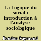 La Logique du social : introduction à l'analyse sociologique