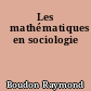 Les 	mathématiques en sociologie