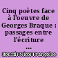 Cinq poètes face à l'oeuvre de Georges Braque : passages entre l'écriture poétique et l'écriture picturale