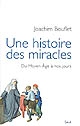 Une histoire des miracles : du Moyen âge à nos jours