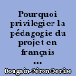 Pourquoi privilegier la pédagogie du projet en français langue étrangère et en lycée professionnel ?