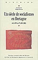 Un siècle de socialismes en Bretagne : de la SFIO au PS, 1905-2005 : [actes du colloque international de Brest, 8-9-10 décembre 2005