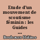 Etude d'un mouvement de scoutisme féminin : les Guides de France