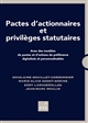Pactes d'actionnaires et privilèges statutaires