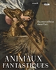Animaux fantastiques : [exposition, Lens, Musée du Louvre-Lens, 27 septembre 2023 - 15 janvier 2024]