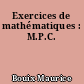Exercices de mathématiques : M.P.C.