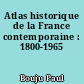 Atlas historique de la France contemporaine : 1800-1965